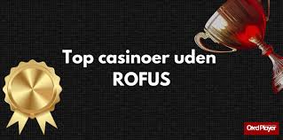 Casino Uden ROFUS Liste - Find de Bedste Spilmuligheder Casino Uden ROFUS Liste - Find de Bedste Spilmuligheder